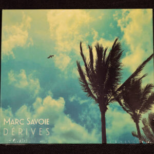 Marc Savoie - DÉRIVES (CD)